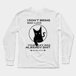 I Don't Bring Bad Luck Black Cat Long Sleeve T-Shirt